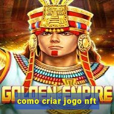 como criar jogo nft